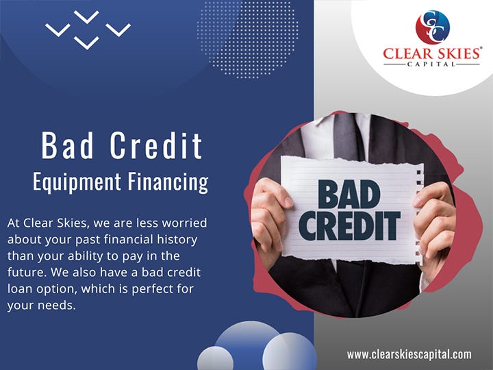 Bad Credit Equipment Financing. Equipment Financing Letting You Invest… by Clear Skies