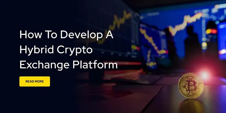 How To Develop a Hybrid Crypto Exchange Platform?