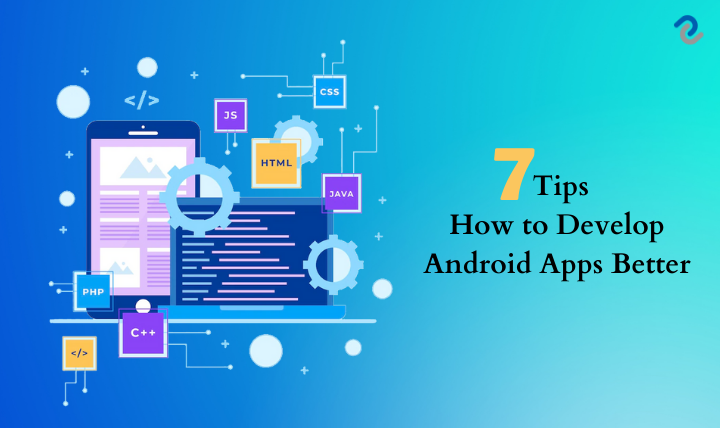 Top 7 Tips for How to Develop Android Apps Better. | by Digital ...