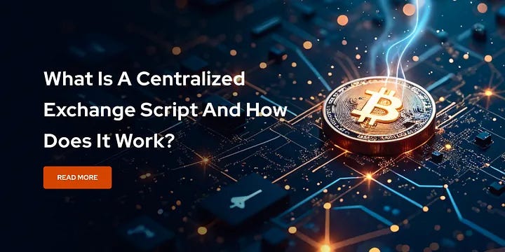 What is a Centralized Exchange Script and How Does It Work?