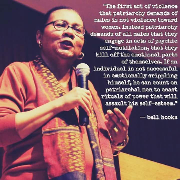 In her seminal work, Will To Change MEN, MASCULINITY AND LOVE, bell hooks avers that it is