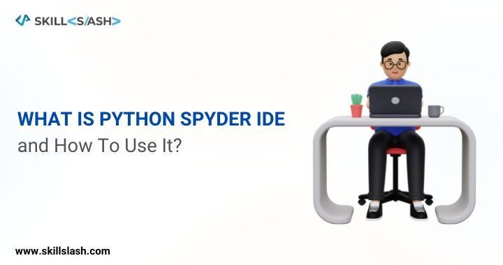 What is Python Spyder IDE and How to Use It? | by Kattilaxman | Medium