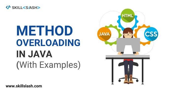 Method Overloading in Java [With Examples] | by Payalpriya | Medium