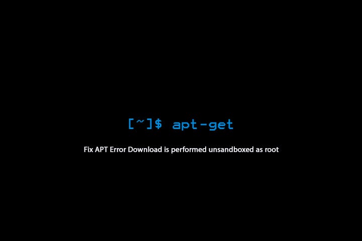 Fix APT Error (Download is performed unsandboxed as root) - Dany