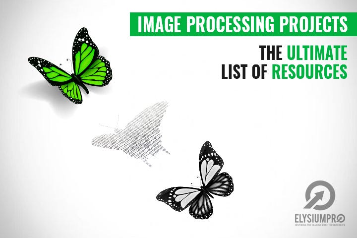 The Ultimate List of Resources for Latest Image Processing Projects ...
