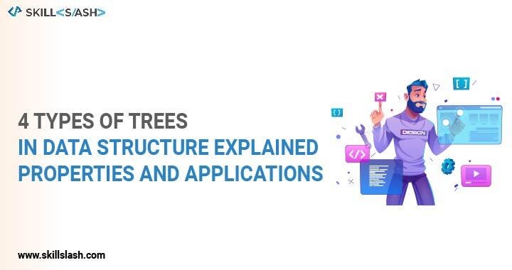 4 Types of Trees in Data Structure Explained: Properties & Applications ...