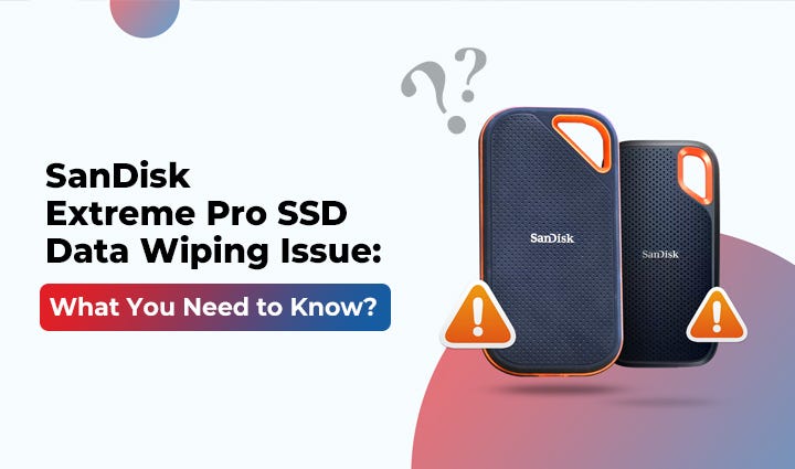 SanDisk Extreme Pro SSD Data Wiping Issue: What You Need to Know | by  Kepler Donald | May, 2023 | Medium