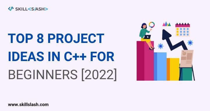 Top 8 Project Ideas in C++ For Beginners [2022] | by praveenskillslash ...