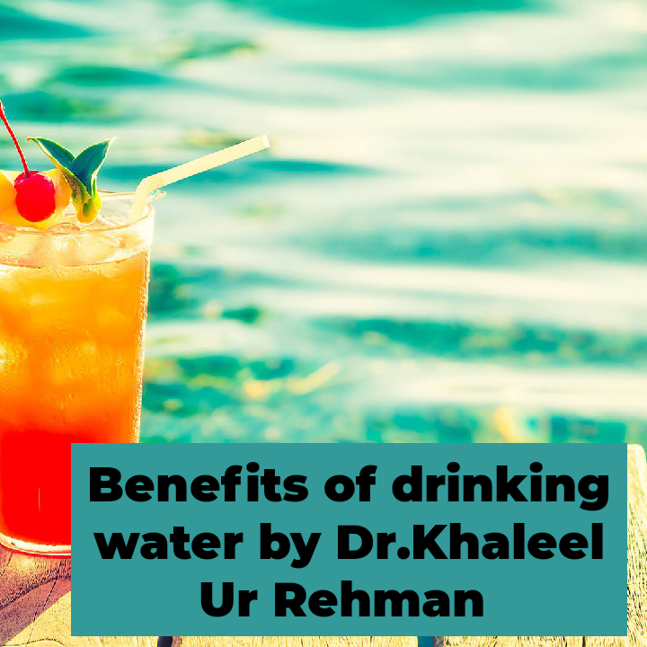 What are the benefits of drinking waterDetailed Overview Dr.Khaleel
