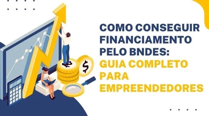 Como Conseguir Financiamento pelo BNDES