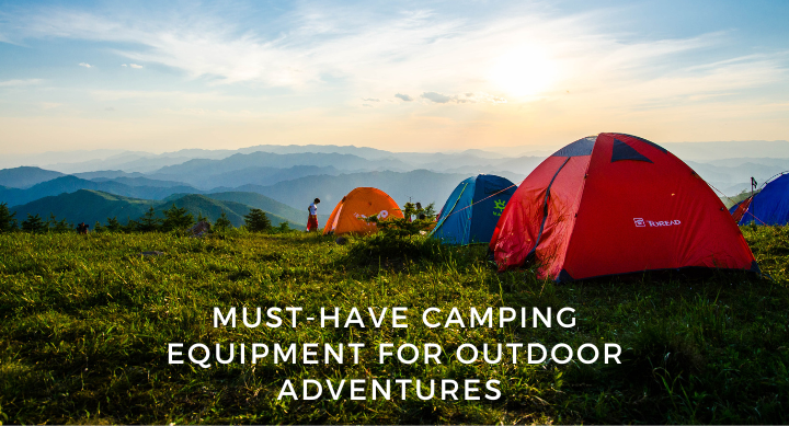 Camping Must Haves and Essentials For Outdoor Adventures