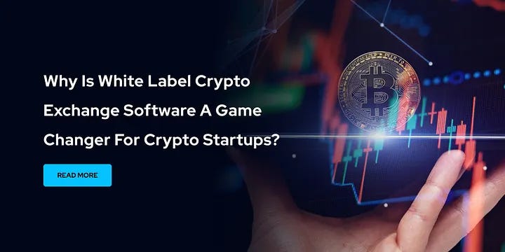Why is White Label Crypto Exchange Software a Game Changer for Crypto Startups?