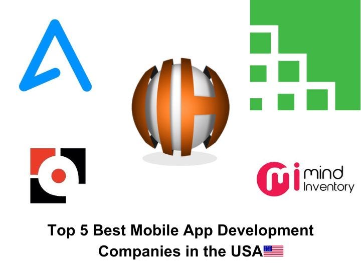 Top 5 Best Mobile App Development Companies in the USA Medium
