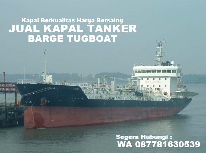 KAPAL PALING DICARI Jual Kapal Tanker, KAPAL HARGA TERJANGKAU Jual