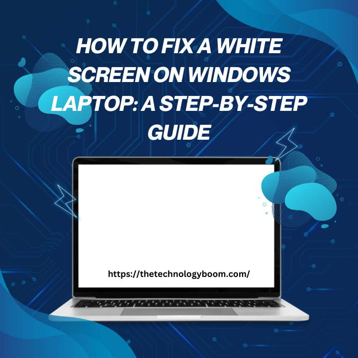 Troubleshooting Tips for Resolving the White Screen Issue on Windows