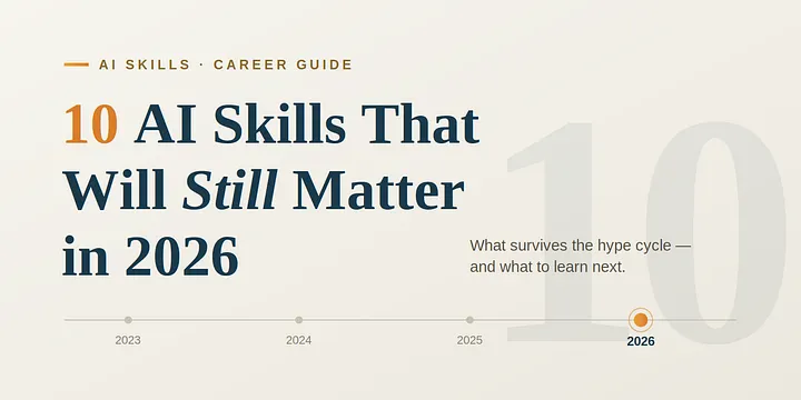 10 AI Skills That Will Still Matter in 2026