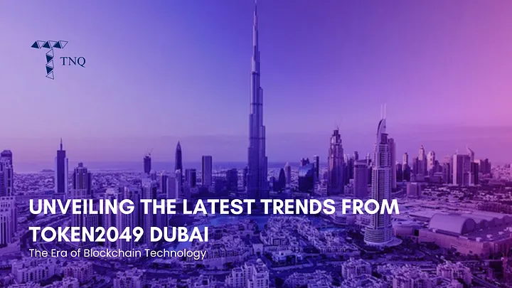 Unveiling the Latest Trends from TOKEN2049 Dubai