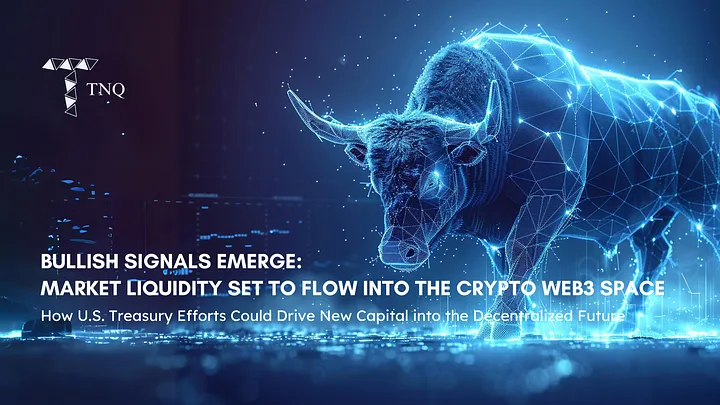 Bullish Signals Emerge: Market Liquidity Set to Flow into the Crypto Web3 Space
