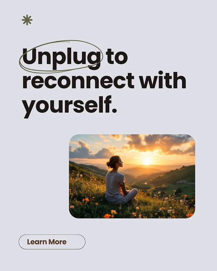 Unplug to reconnect with yourself A wellness graphic with a light purple background. The text reads, "Unplug to reconnect with yourself," with the word "Unplug" circled in green. Below the text is a photo of a woman sitting peacefully in a meadow of wildflowers, watching the sunset over rolling hills. A "Learn More" button is at the bottom.
