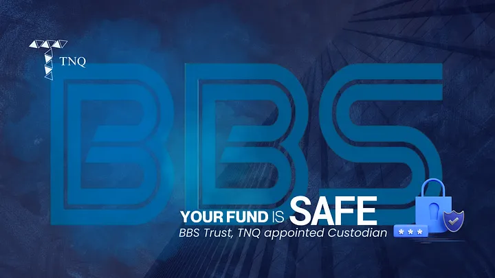 Your Fund is Safe: TNQ Appoints BBS Trust as Custodian