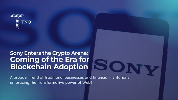 Sony Enters the Crypto Arena: Coming of the Era for Blockchain Adoption