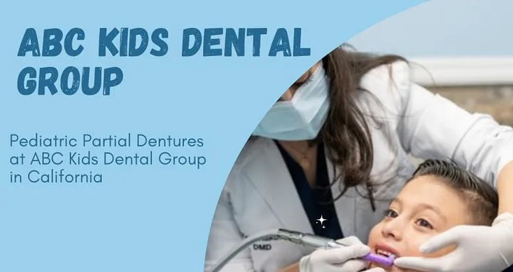Pediatric Partial Dentures at ABC Kids Dental Group in California