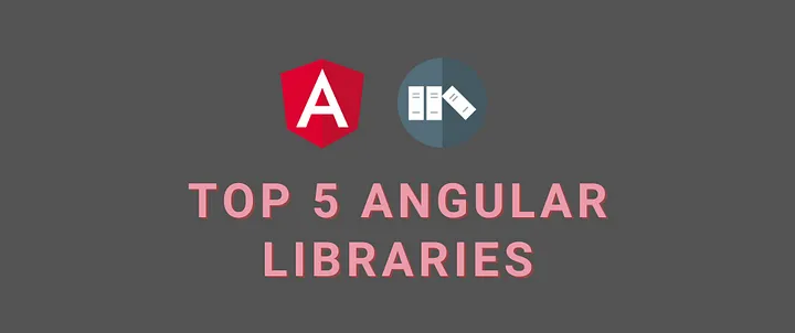 5 Angular Libraries To Use In Your Projects