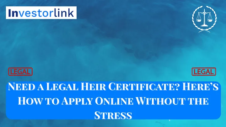 Need a Legal Heir Certificate? Here’s How to Apply Online Without the Stress