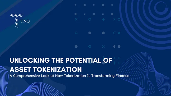 Unlocking the Potential of Asset Tokenization