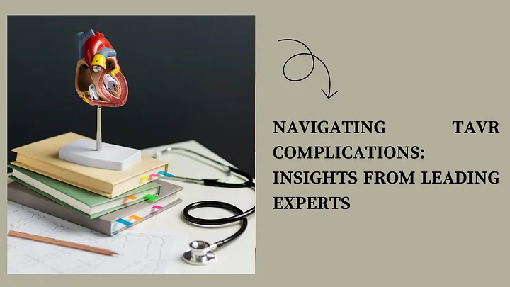 Navigating TAVR Complications: Insights from Leading Experts