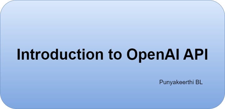 Introduction to OpenAI API. The OpenAI API makes it easy for… | by ...