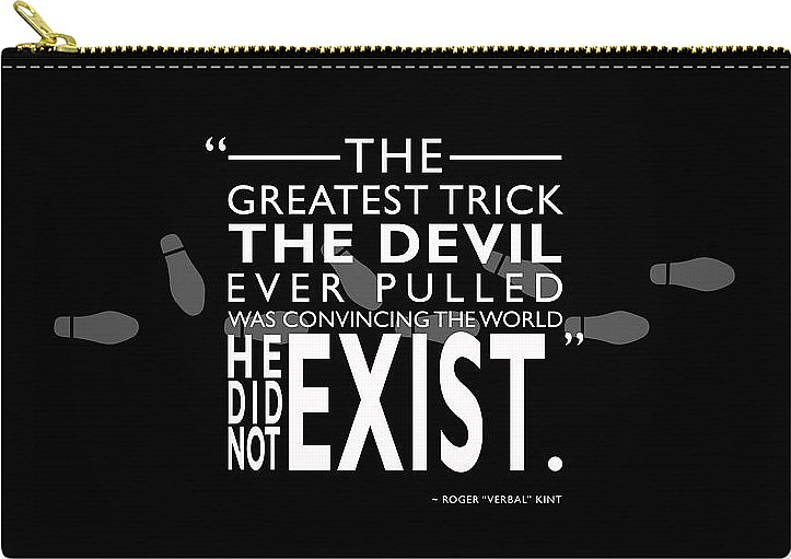 The greatest trick the Devil ever pulled was convincing the world he didn't  exist.” Verbal