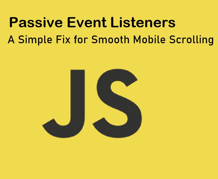 Passive Event Listeners in JavaScript: A Simple Fix for Smooth Mobile Scrolling