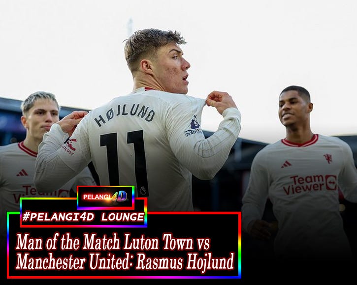 Man Of The Match Luton Town Vs Manchester United: Rasmus Hojlund | by ...