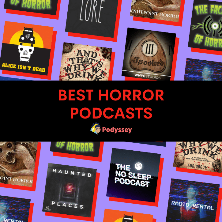 The Best Horror Podcasts of All Time Podyssey Podcasts Medium