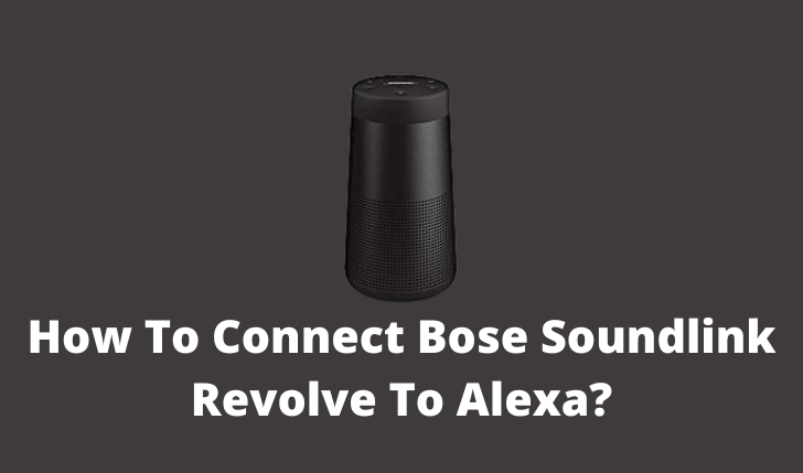 How To Connect Bose Soundlink Revolve To Alexa? — Smarterve | by Smarterve  | Medium