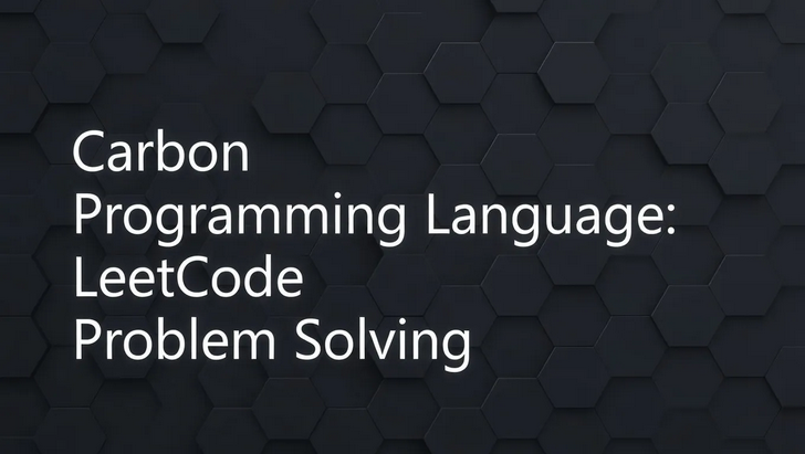 Carbon Programming Language: LeetCode Problem Solving — Case Study | by ...