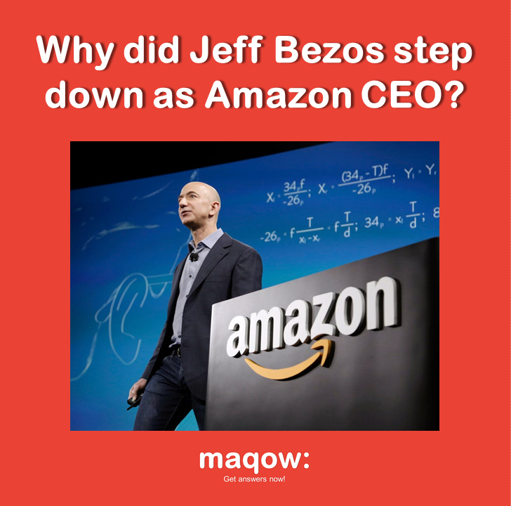 Why did Jeff Bezos step down as Amazon CEO? Maqow Medium