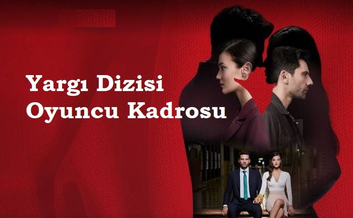 Sevilen Dizi Yargı’nın Oyuncuları Kim? Muhteşem Kadro Güzel Reyting Getirir!