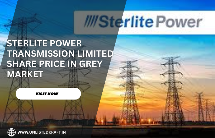 Sterlite Power Transmission Limited Share Price in Grey Market (2025 Update)