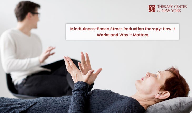 Mindfulness-Based Stress Reduction Therapy: How It Works and Why It Matters