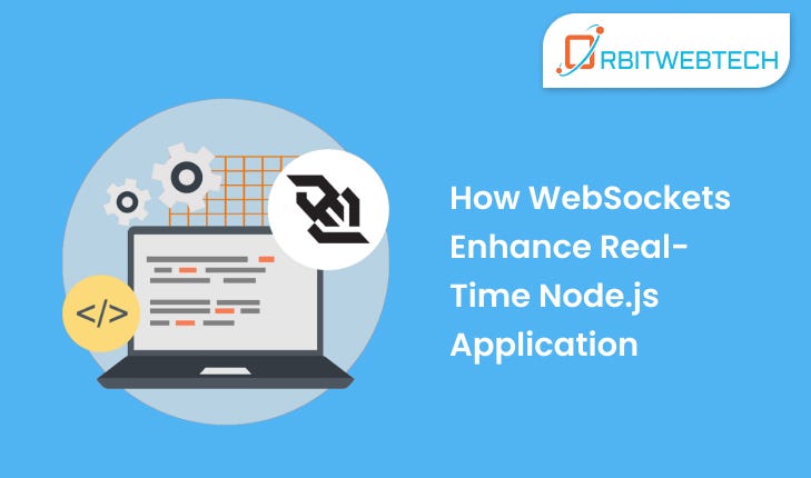 How WebSockets Enhance Real-Time Node.js Applications | by Orbitwebtech ...