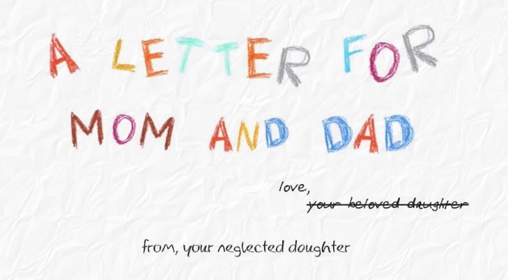 A letter to Mom and Dad, from a neglected daughter. | by scair | Jul ...