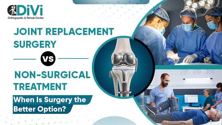 Joint Replacement Surgery vs Non-Surgical Treatment for Joint Pain Relief — Dr Divyesh Bukalsaria