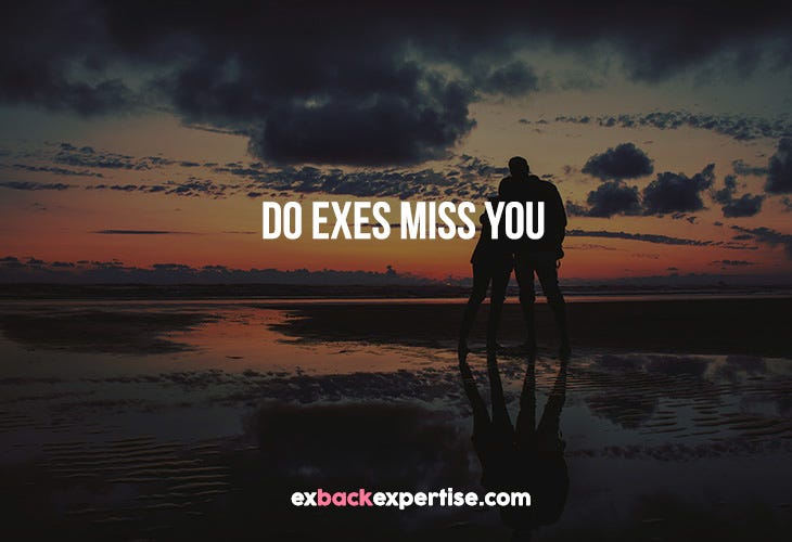 Do Exes Miss You?. When you cease missing your ex, your ex… | by