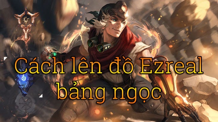 Cach choi Ezreal mua 10