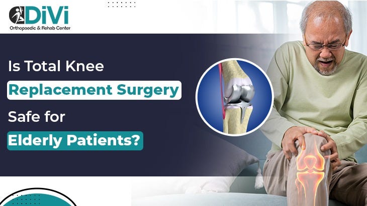 Is Total Knee Replacement Surgery Safe for Elderly Patients?