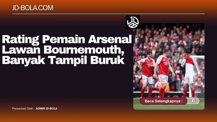 Arsenal Tumbang di Kandang, Performa Pemain Jadi Sorotan