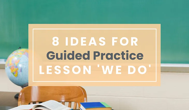 8 Guided Practice Ideas for Explicit Teaching