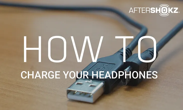 How To Charge Your Headphones